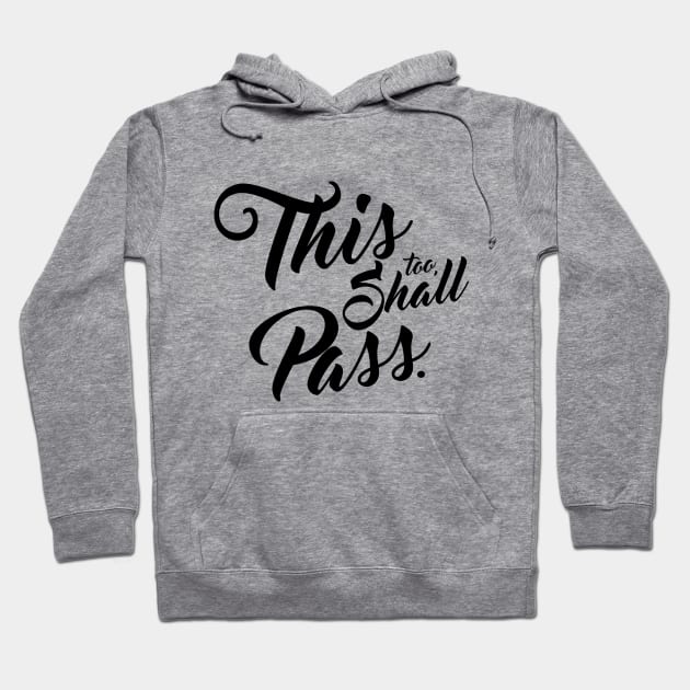 This too, shall pass. Hoodie by tmonk15